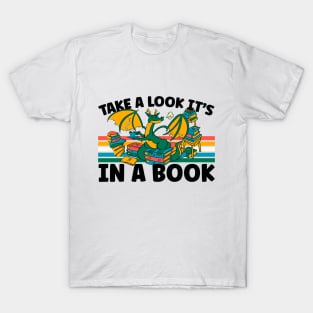 Cute Dragon Reading Bookworm Take A Look It's In A Book T-Shirt